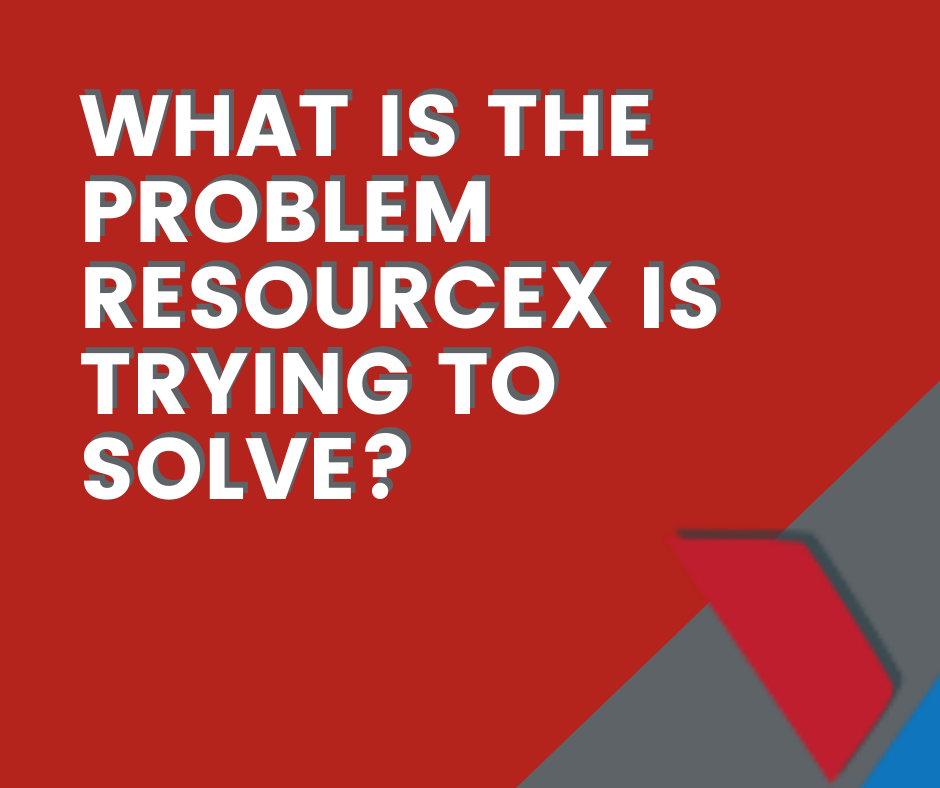 ResourceX Problem to Solve