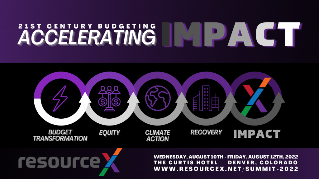Annual ResourceX Summit Accelerating Impact through Budget Transformation